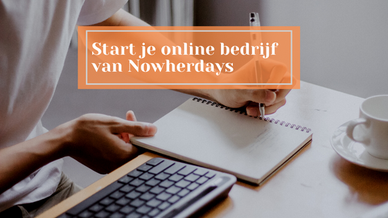Start je online bedrijf van Nowherdays