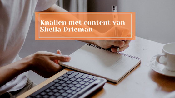 Knallen met content van Sheila Drieman